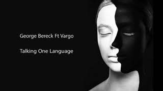 George Bereck ft Vargo - Talking One Language