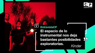 #EntrevistasCP - Kinder: "el espacio instrumental nos deja bastantes posibilidades exploratorias"