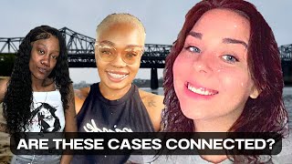 The Mississippi River Victims: Hailey Silas, Tamia Taylor & Bonita Adams