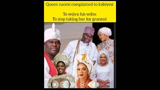 Queen naomi complained to kabiyesi to w@rn his wives to stay away from her and stop talking her for