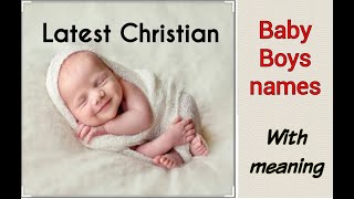 Latest Christian baby boys names with meaning Biblical baby boys names with meaning