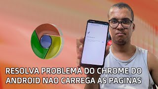 O Chrome Não Carrega Paginas no Celular Android - Veja Solução