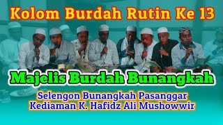 Kolom Burdah Rutin Ke 13 || Majelis Burdah Bunangkah || Selengon Bunangkah Kediaman K Hafidz Ali