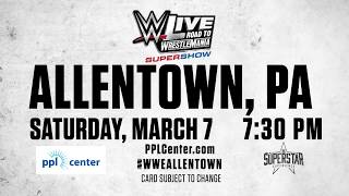 WWE Live Road to WrestleMania at PPL Center March 7!