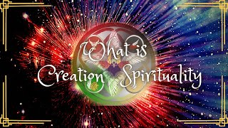 What is Creation Spirituality?