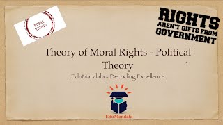 Theory of Moral Rights - Political Theory | Lecture 7 | EduMandala