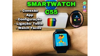 SMARTWATCH IWO C55: Review/Conexão/ App/Ligação +Teste/Configuração/ Openbox/ Relógio top veja: