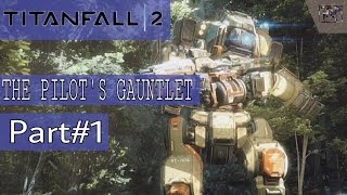 TITANFALL 2 Walkthrough Single Player Campaign Part#1 (THE PILOT'S GAUNTLET) PS4/PC/Xbox