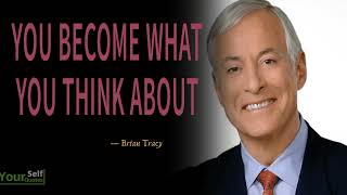 You Become What You Think About - New Brian Tracy