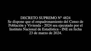 DECRETO SUPREMO N° 4824 - Censo de Población y Vivienda ejecutado por el INE el 23 de marzo de 2024.