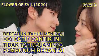 [Part 3] Kisah Cinta Detektif Cantik dan Pemvunuh Berantai 🌹 Alur Cerita Drama Flower of Evil