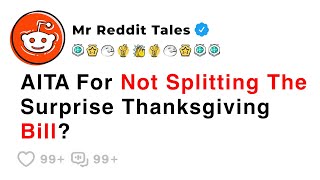 AITA For Not Splitting The Surprise Thanksgiving Bill? - Family Reddit Story