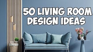 50 Living Room Design Ideas