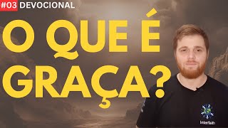 Graça - DEVOCIONAL #03