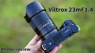 Viltrox 23m F1.4 លែនល្អហើយធូរថ្លៃ(អ្នកមានCamera)