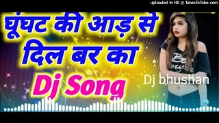 ghunghat ki aad _hindi hard remix dj song_dj bhushan dihuli_hindi love remix