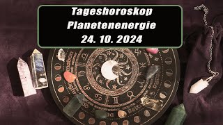 Tageshoroskop - Planetenenergie 24.10.2024       Horoskope/Sternzeichen/EnergienTagesPlanetenenergie