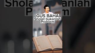 #gusbaha : Sholat itu Sangat Simpel