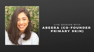 Instagram Live Session with Abeera (Co-founder Primary Skin)