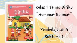 MEMBUAT KALIMAT - KELAS 1 / SUBTEMA 1 / PEMBELAJARAN 4 / TEMA: DIRIKU