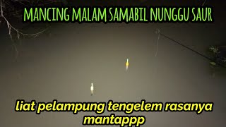 Mancing MaLam Di Bulan Suci Ramadhan Bersama Yt Fry