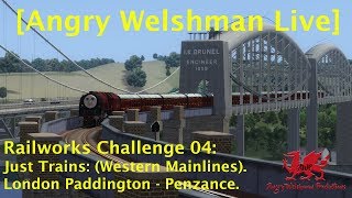 [Angry Welshman Live] Railworks Challenge 04: "London Paddington - Penzance".