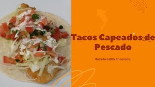 TACOS CAPEADOS de PESCADO 🐟 FISH TACOS estilo Ensenada. Mejorada y Personalizada.🐠