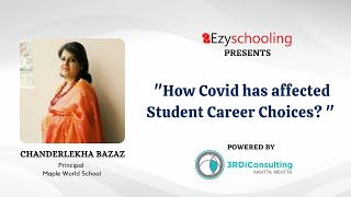 How Covid has Affected Student Career Choices | Chanderlekha Bazaz | Ezyschooling