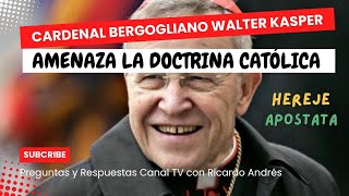 CARDENAL BERGOGLIANO WALTER KASPER AMENAZA LA DOCTRINA CATÓLICA #doctrinacatólica