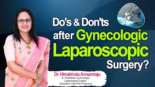 Laparoscopic Surgery: Key Do's & Don'ts |Dr Himabindu Annamraju  Gynecologist & Laparoscopic Surgeon