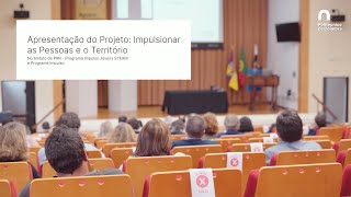 Apresentação do Projeto: Impulsionar as Pessoas e o Território.