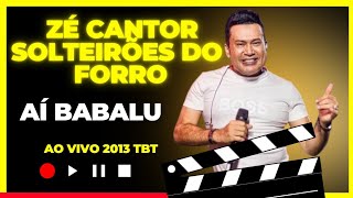 Ze cantor e solteirões do forro - Aí babalu