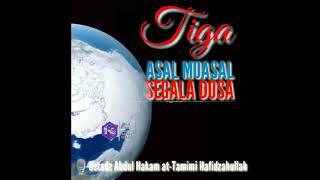 Tiga Asal Muasal Segala Dosa (Ustadz Abdul Hakam At Tamimi Hafizhahullah)