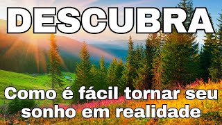 DESCUBRA COMO É FÁCIL TORNAR SEU SONHO EM REALIDADE (MENSAGEM de REFLEXÃO e uma ORAÇÃO PODEROSA)