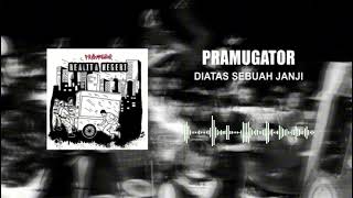 Pramugator - Diatas Sebuah Janji