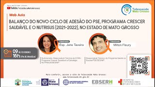 09/02/2021 -  Balanço do Novo Ciclo de Adesão do PSE, Programa Crescer Saudável e o NUTRISUS