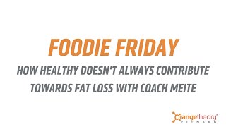 How Healthy Doesn't Always Contribute towards Fat Loss with Coach Meite | Orangetheory Nottingham