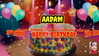 AADAM Happy Birthday Song//happy birthday to you Aadam