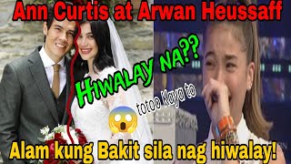 Ann Curtis at Arwan Heussaff Hiwalay na?😱 ito Pala Ang mga dahilan kaluka😱