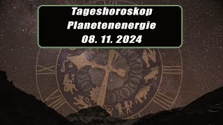 Tageshoroskop - Planetenenergie 08.11.2024       Horoskope/Sternzeichen/EnergienTagesPlanetenenergie