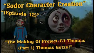 "Sodor Character Creation" | Episode #12 | (The Making of Project-G1 Thomas, (Part 1) |