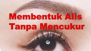 Cara Membentuk Alis Tanpa Mencukur