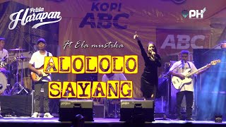 Alololo Sayang (Yang Alololo Sayang)-  Ela Mustika ft Pelita Harapan || rejeki umroh Kopi ABC