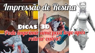 Impressão 3D Resina! Pode imprimir uma peça após retirar outra?