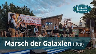 Marsch der Galaxien (live) – Feststadelmusikanten