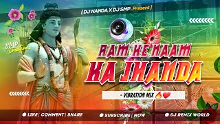 Dj SarZen SPL Ram Naam Ka Jhanda 🚩 Feel The Vibration DJ Nanda Nd DJ SMp