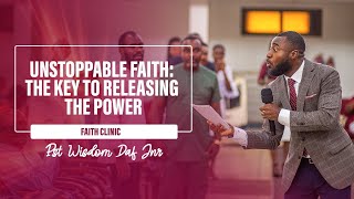 Unstoppable Faith: The Key To Releasing The Power