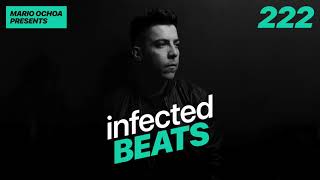 IBP222 - Mario Ochoa's Infected Beats Episode 222