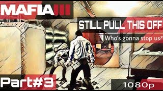 Mafia 3 Gameplay Story Mission Part 3 | STILL PULL THIS OFF (New released) ps4/pc/xbox 1080p