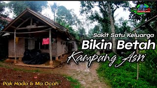 Kampung Asri Bikin Betah ‼️Sakit Satu Keluarga (Pak Hada dan Ma Ocah)